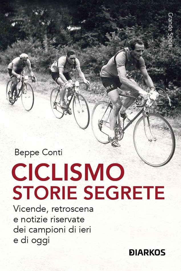 Ciclismo storie segrete.  Vicende, retroscena riservate dei campioni di ieri e di oggi.