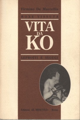 Boxe vissuta. Vita da KO. Leprotti e segugi
